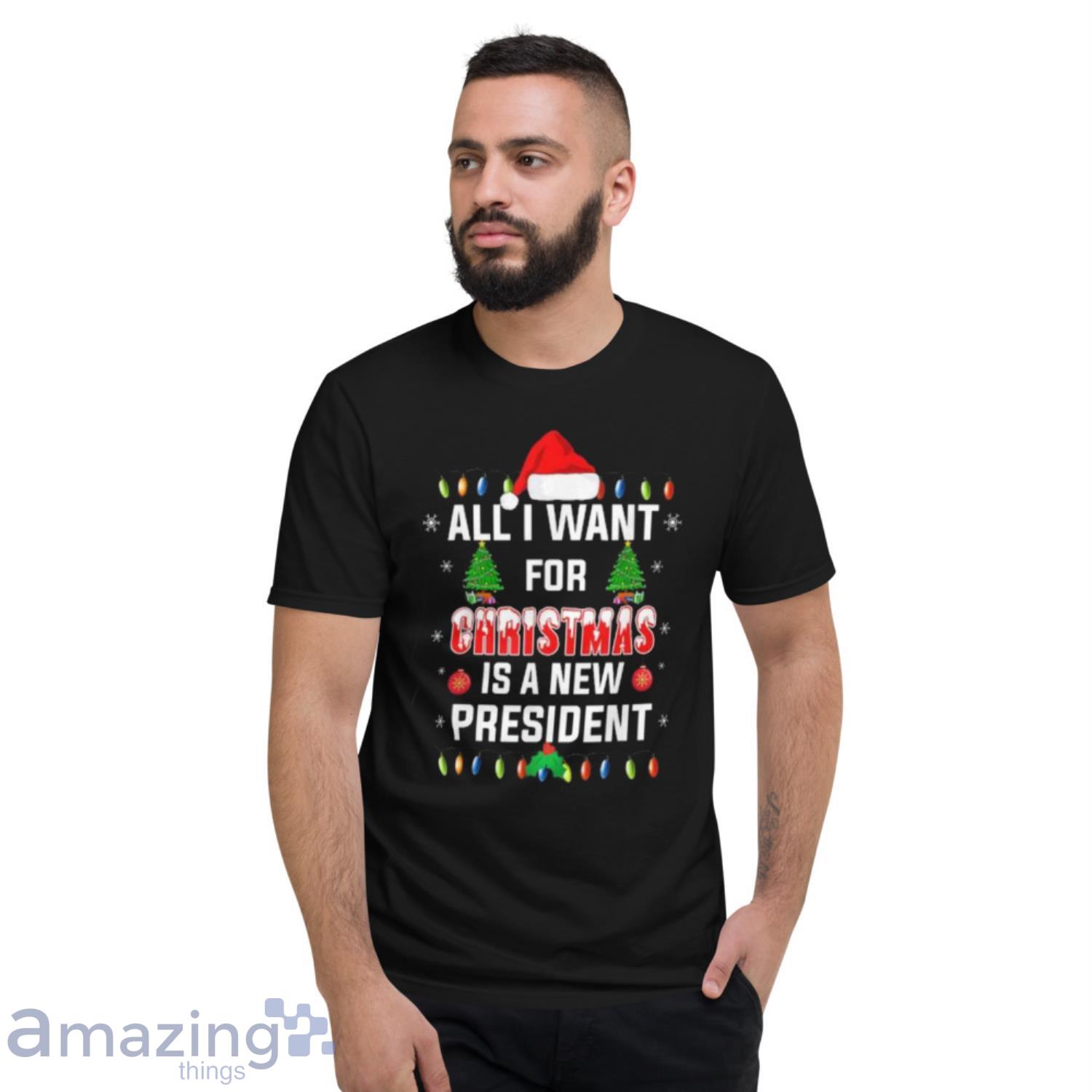 All I Want For Christmas Is A New President Santa Hat Pajama Sweater image All I Want For Christmas Is A New President Santa Hat Pajama Sweater - Short Sleeve T-Shirt