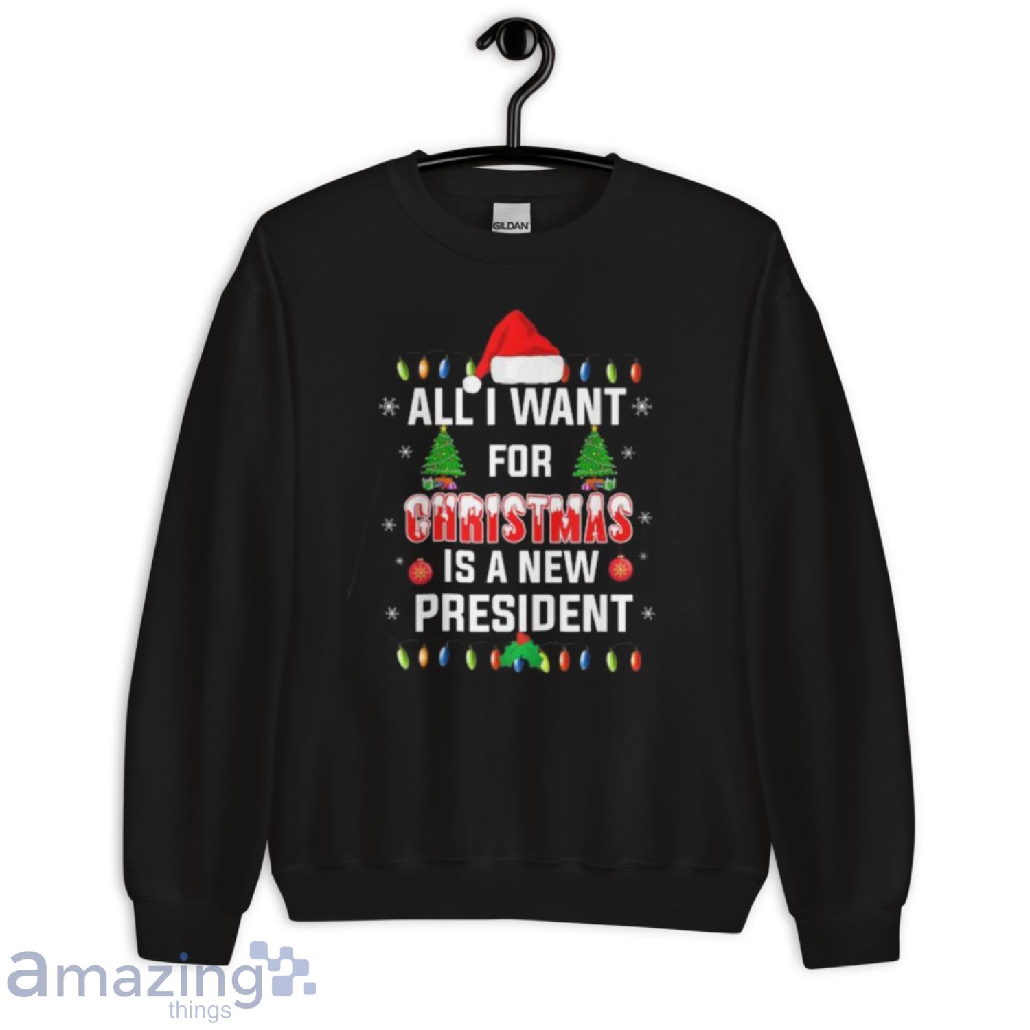 All I Want For Christmas Is A New President Santa Hat Pajama Sweater image All I Want For Christmas Is A New President Santa Hat Pajama Sweater - Unisex Crewneck Sweatshirt
