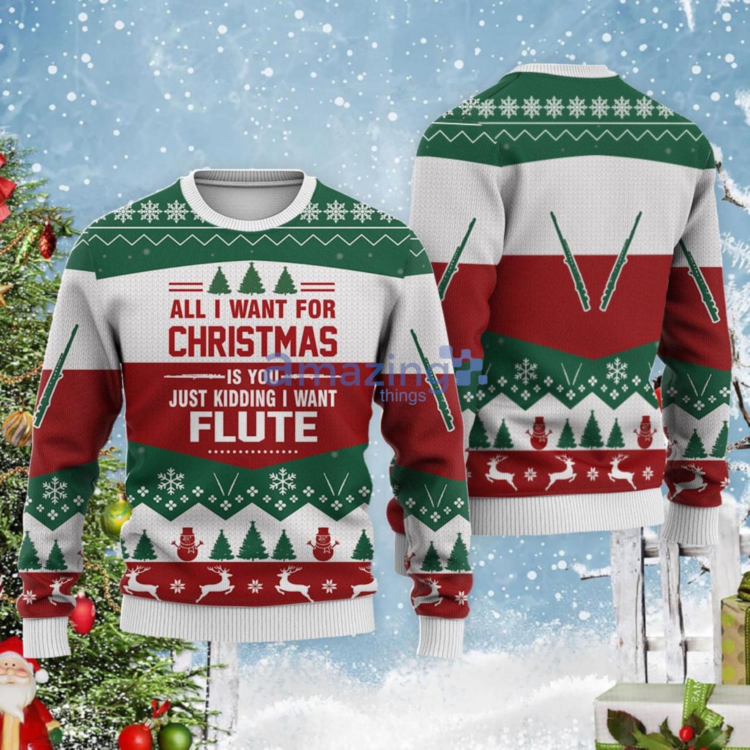 All I Want For Christmas Is Flute Christmas Gift Ugly Christmas Sweater Product Photo 1 All I Want For Christmas Is Flute Christmas Gift Ugly Christmas Sweater Product Photo 1