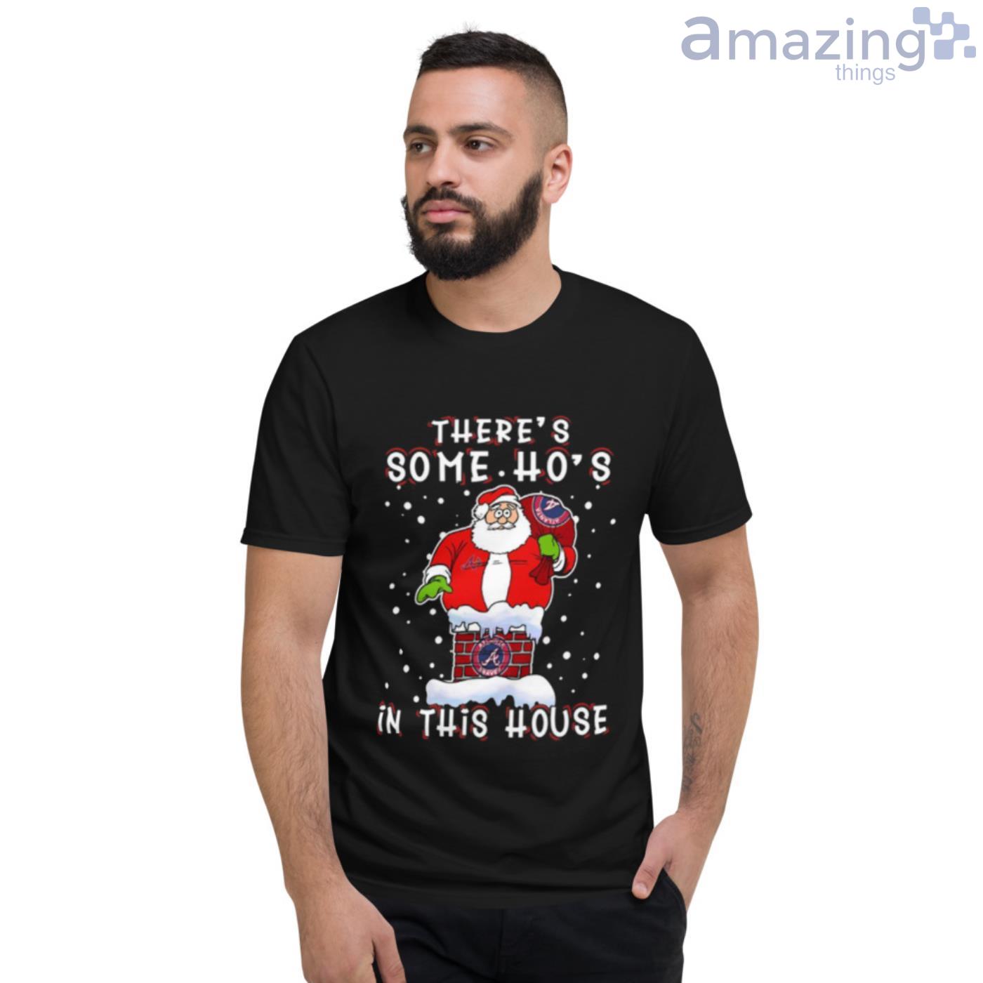 Atlanta Braves There Is Some Hos In This House Santa Stuck In The Chimney  MLB Christmas Shirt