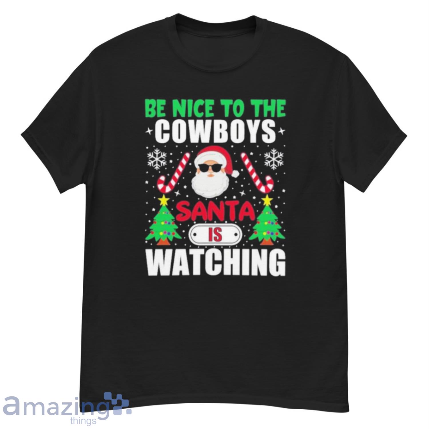 Be Nice To The Cowboys Santa is Watching Christmas T-Shirt - G500 Men’s Classic T-Shirt