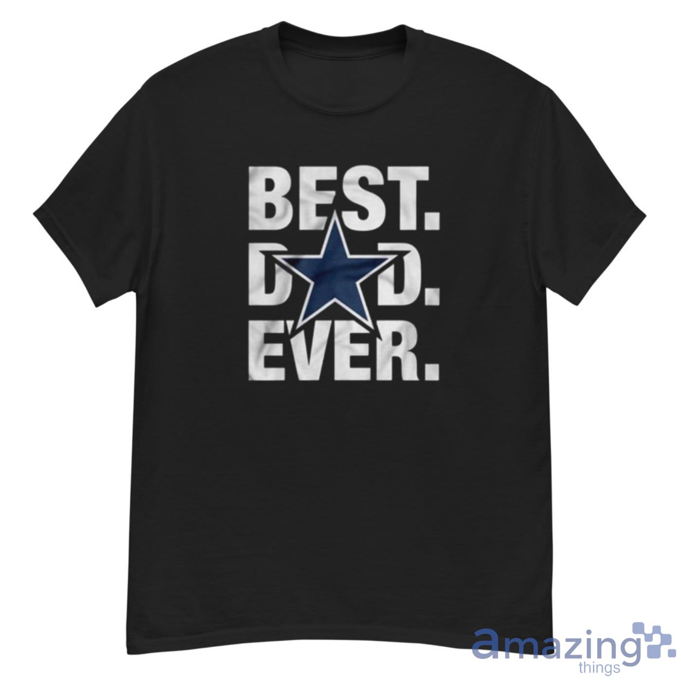 Best Dallas Cowboys Dad Ever T-Shirt – Blank Canvas Merch