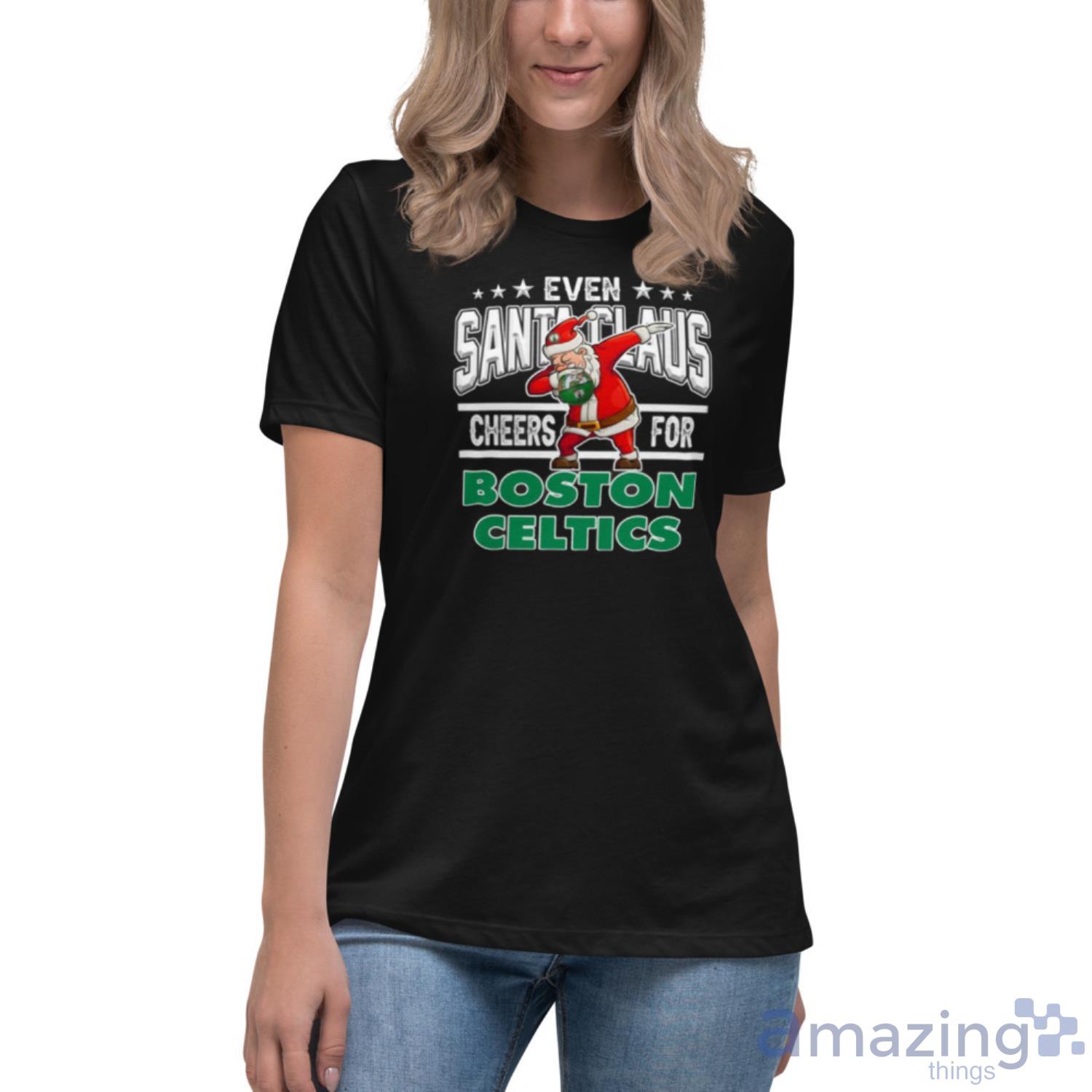 Boston Celtics Even Santa Claus Cheers For Christmas NBA Shirt For Fans image Boston Celtics Even Santa Claus Cheers For Christmas NBA Shirt For Fans - Womens Relaxed Short Sleeve Jersey Tee