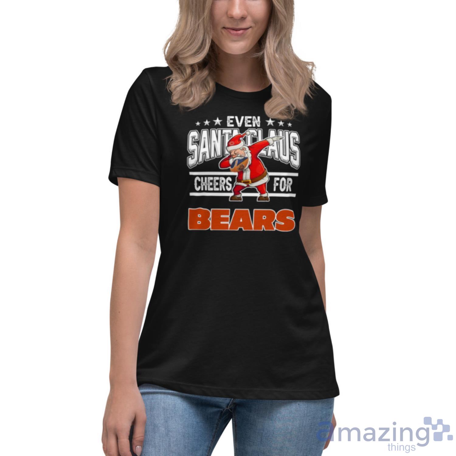 Chicago Bears Even Santa Claus Cheers For Christmas NFL Shirt For Fans image Chicago Bears Even Santa Claus Cheers For Christmas NFL Shirt For Fans - Womens Relaxed Short Sleeve Jersey Tee