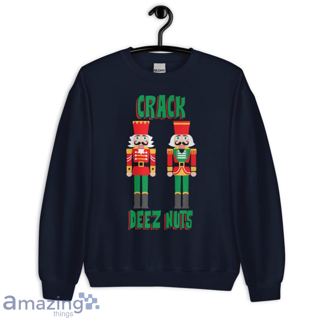  Christmas Nutcracker Design Crack Deez Nuts Gift Sweatshirt - 1-Unisex Crewneck Sweatshirt-1