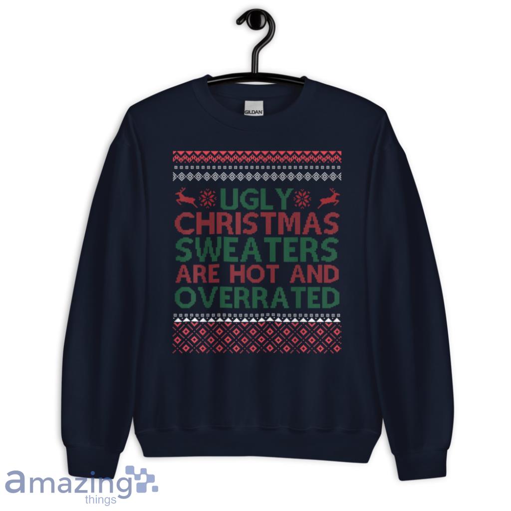  Christmas Sweaters Are Hot And Overrated Lovely Gift Sweatshirt - 1-Unisex Crewneck Sweatshirt-1