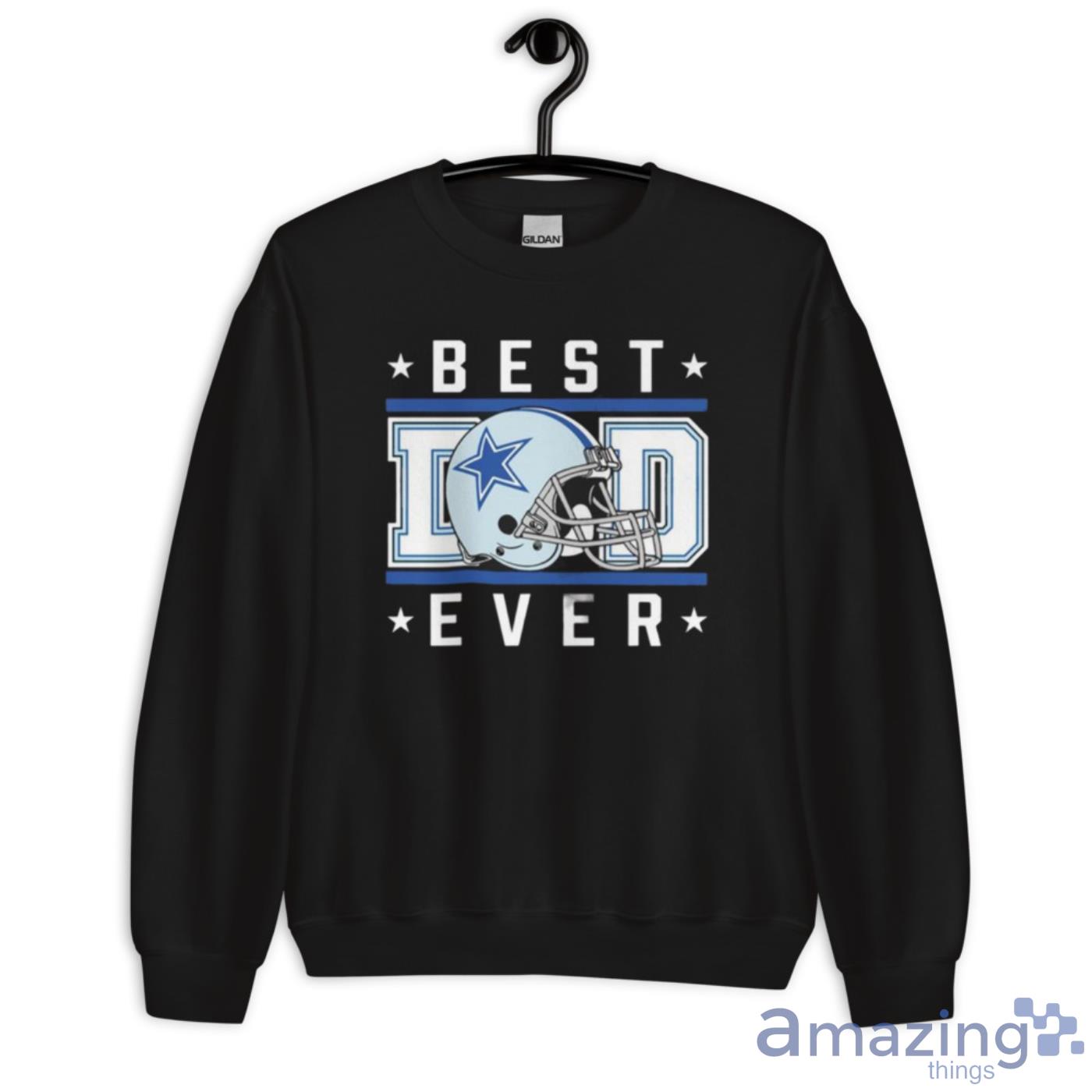 Dallas Cowboy Best Dad Ever Happy Father Shirt image Dallas Cowboy Best Dad Ever Happy Father Shirt - Unisex Crewneck Sweatshirt