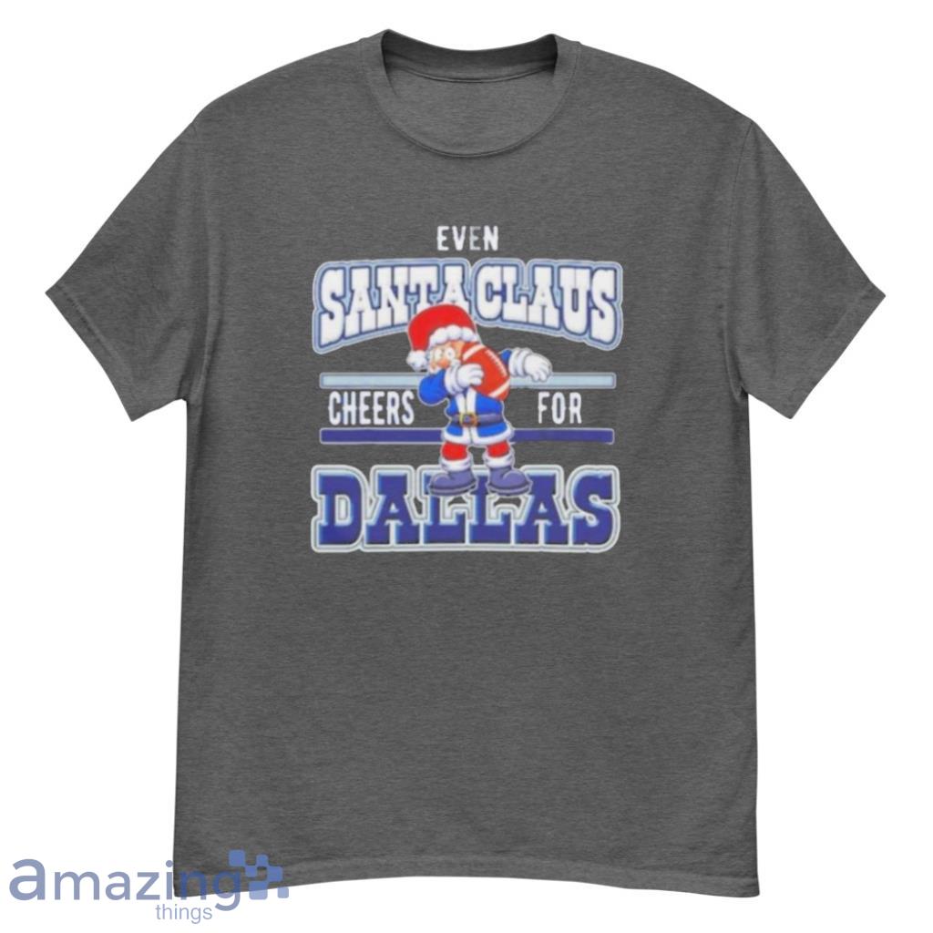 Dallas Cowboys Even Santa Claus Cheers For NFL Christmas T-Shirt - G500 Men’s Classic T-Shirt-1