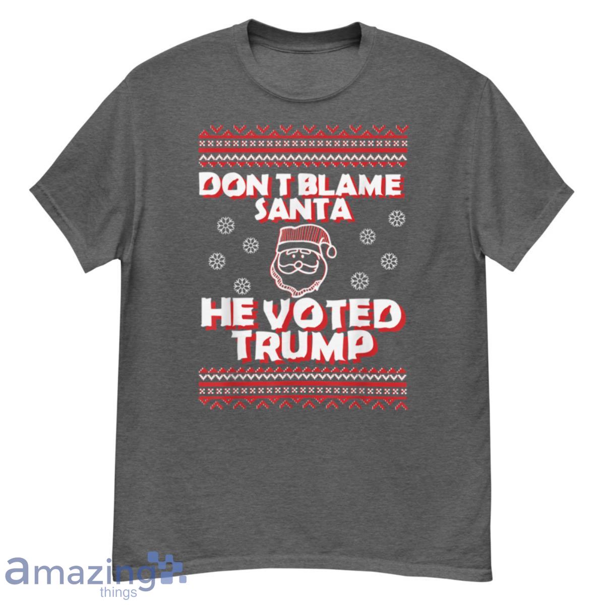 Don't Blame Santa He Voted Trump Christmas Shirt - G500 Men’s Classic T-Shirt-1