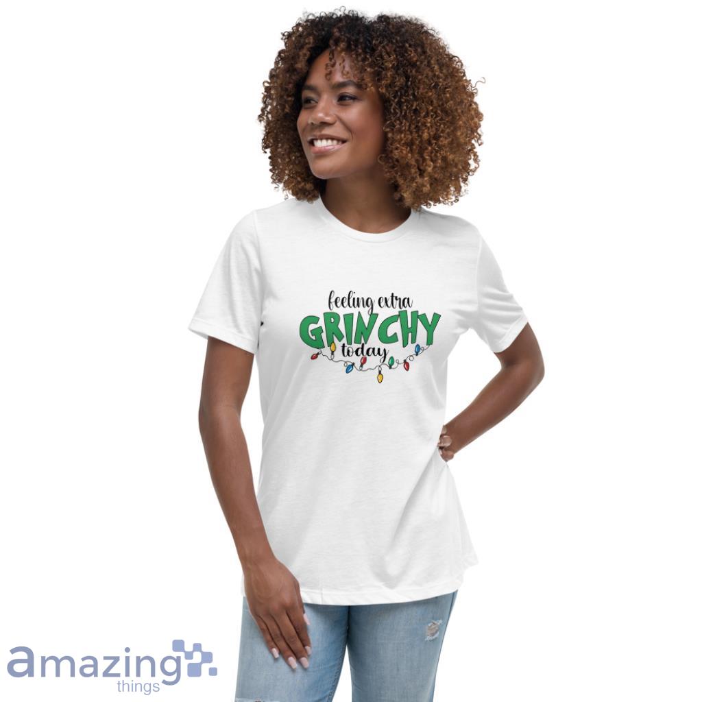 Feeling Extra Grinchy Today Christmas Shirt image Feeling Extra Grinchy Today Christmas Shirt - Womens Relaxed Short Sleeve Jersey Tee