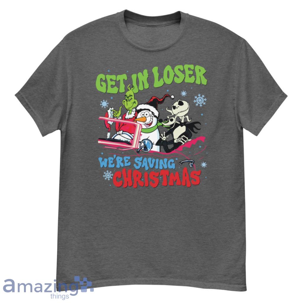 Get in Loser we are Saving Christmas Shirt - 500 Men’s Classic Tee Gildan