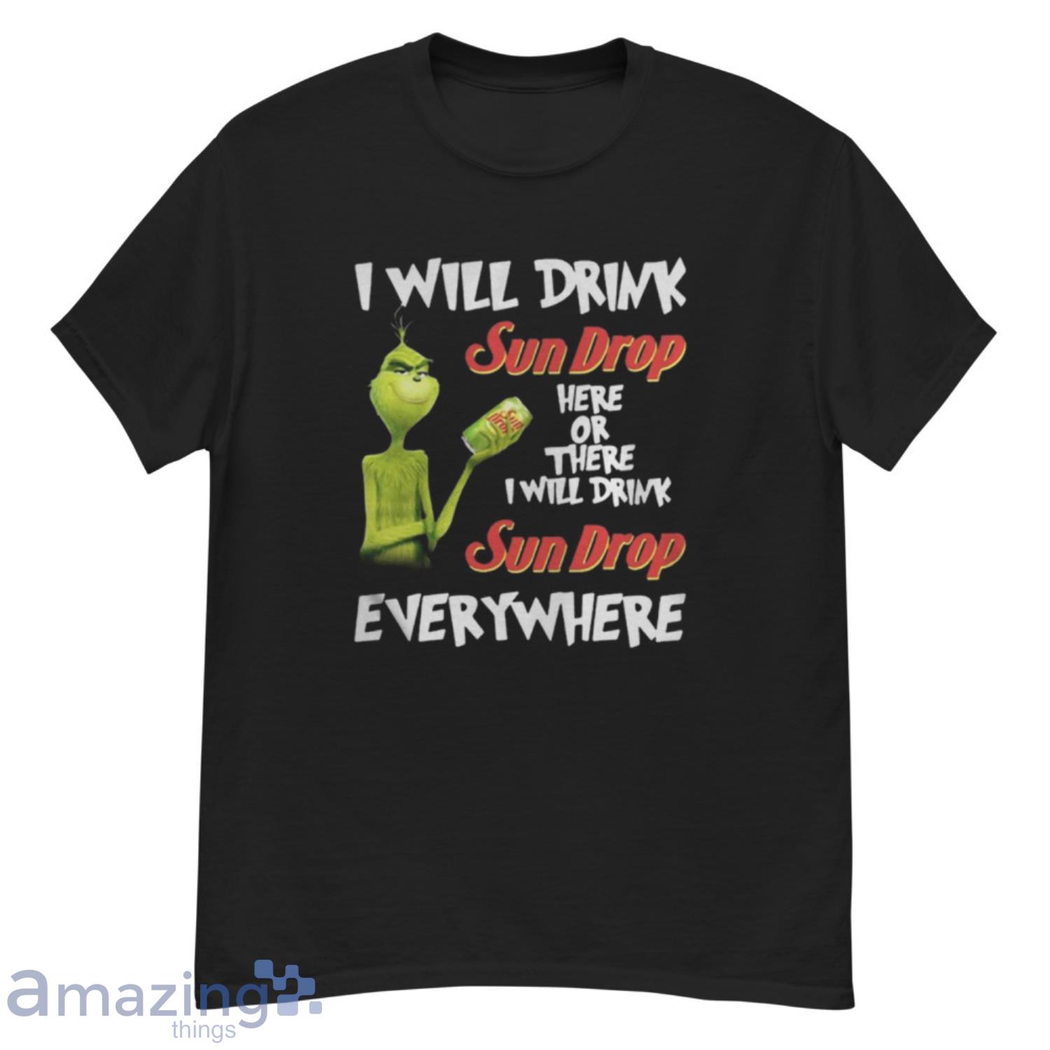 Grinch I Will Drink Sundrop Here Or There I Will Drink Sundrop Everywhere Shirt - G500 Men’s Classic T-Shirt