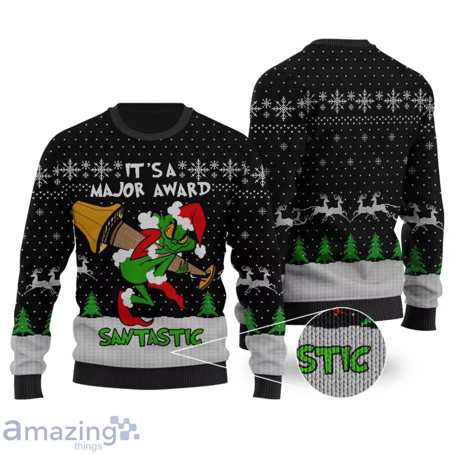 Grinch It's Just A Major Award Santastic Ugly Christmas Sweater Product Photo 1