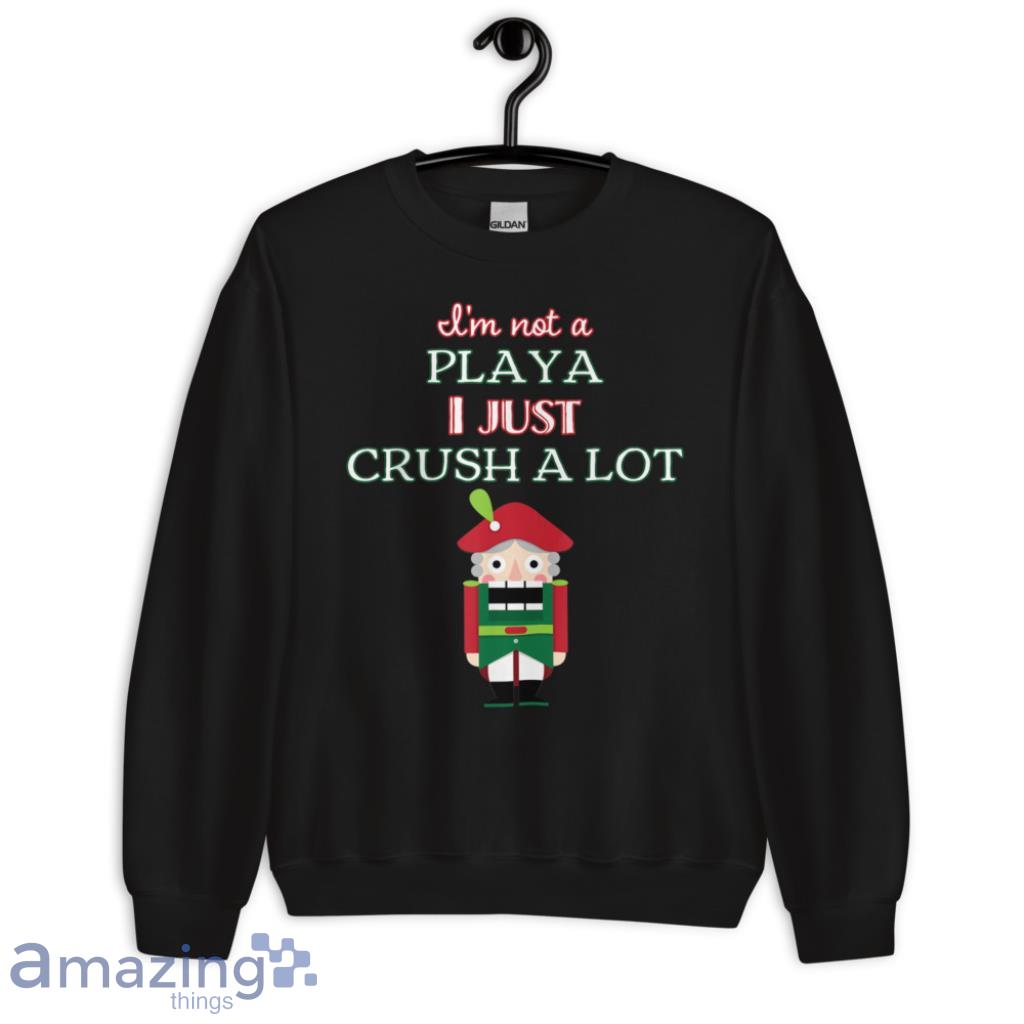 I Just Crush alot Cascanueces Funny Asphalt Sweatshirt image I Just Crush alot Cascanueces Funny Asphalt Sweatshirt - 2-Unisex Crewneck Sweatshirt
