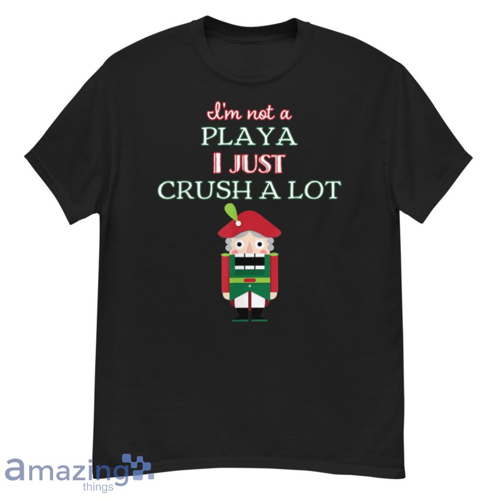 I Just Crush alot Cascanueces Funny Asphalt Sweatshirt image I Just Crush alot Cascanueces Funny Asphalt Sweatshirt - G500 Men’s Classic T-Shirt
