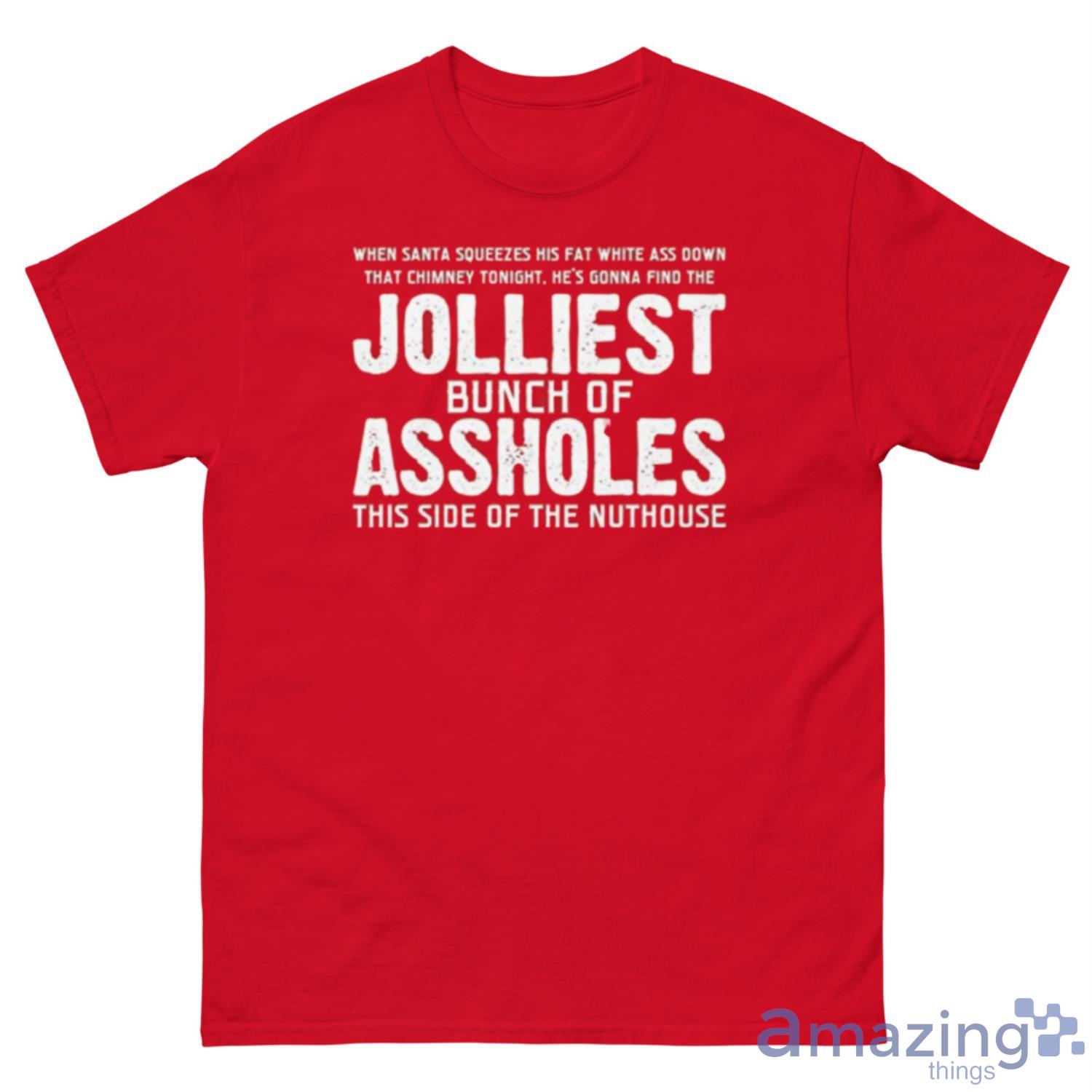 Jolliest Bunch Of AHoles Tshirt Funny Christmas Sweatshirt image Jolliest Bunch Of AHoles Tshirt Funny Christmas Sweatshirt - G500 Men’s Classic T-Shirt