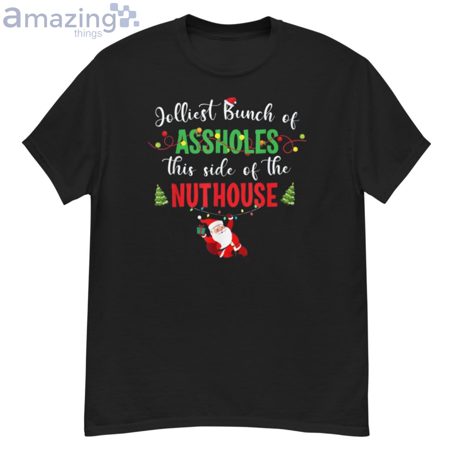 Jolliest Bunch Of Assholes This Side Nuthouse Christmas Shirt Product Photo 1