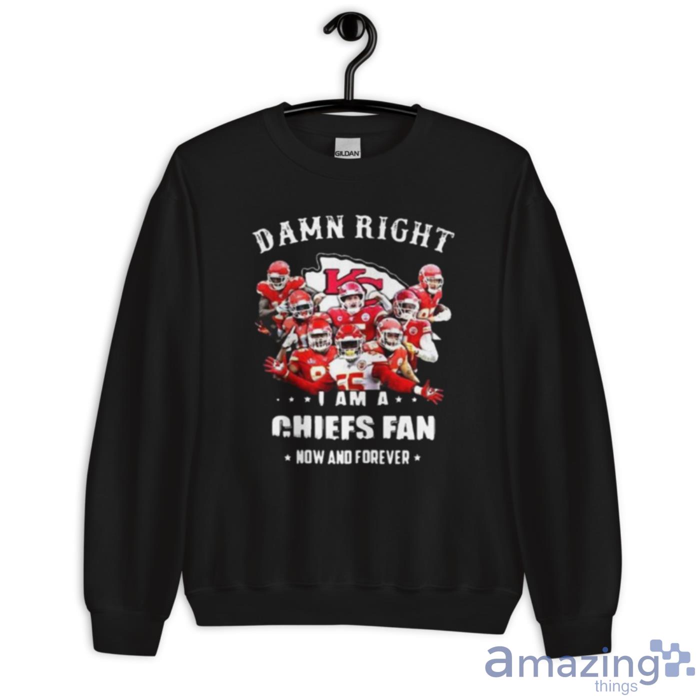 KANSAS CITY CHIEFS DAMN RIGHT I AM A CHIEFS FAN NOW AND FOREVER Mens Shirt  S-6XL