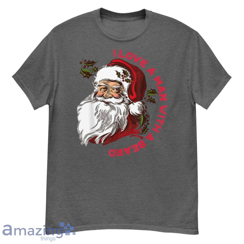 Love A Man With A Beard Santa Claus Christmas Shirt - G500 Men’s Classic T-Shirt-1