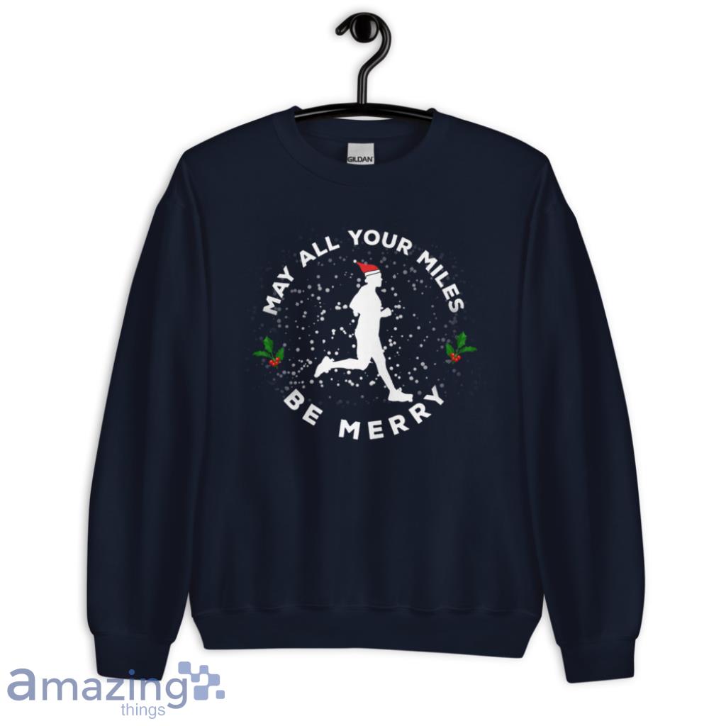May All Your Millas Feliz Camisa Running Navidad Playera Sweatshirt - 1-Unisex Crewneck Sweatshirt-1