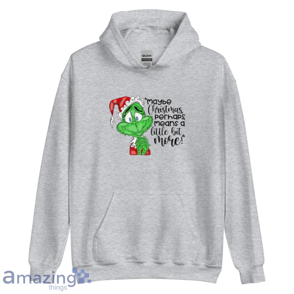 May Be Christmas Perhaps, Means A Little Bit More! Grinch Christmas Shirt image May Be Christmas Perhaps, Means A Little Bit More! Grinch Christmas Shirt - Unisex Heavy Blend Hooded Sweatshirt