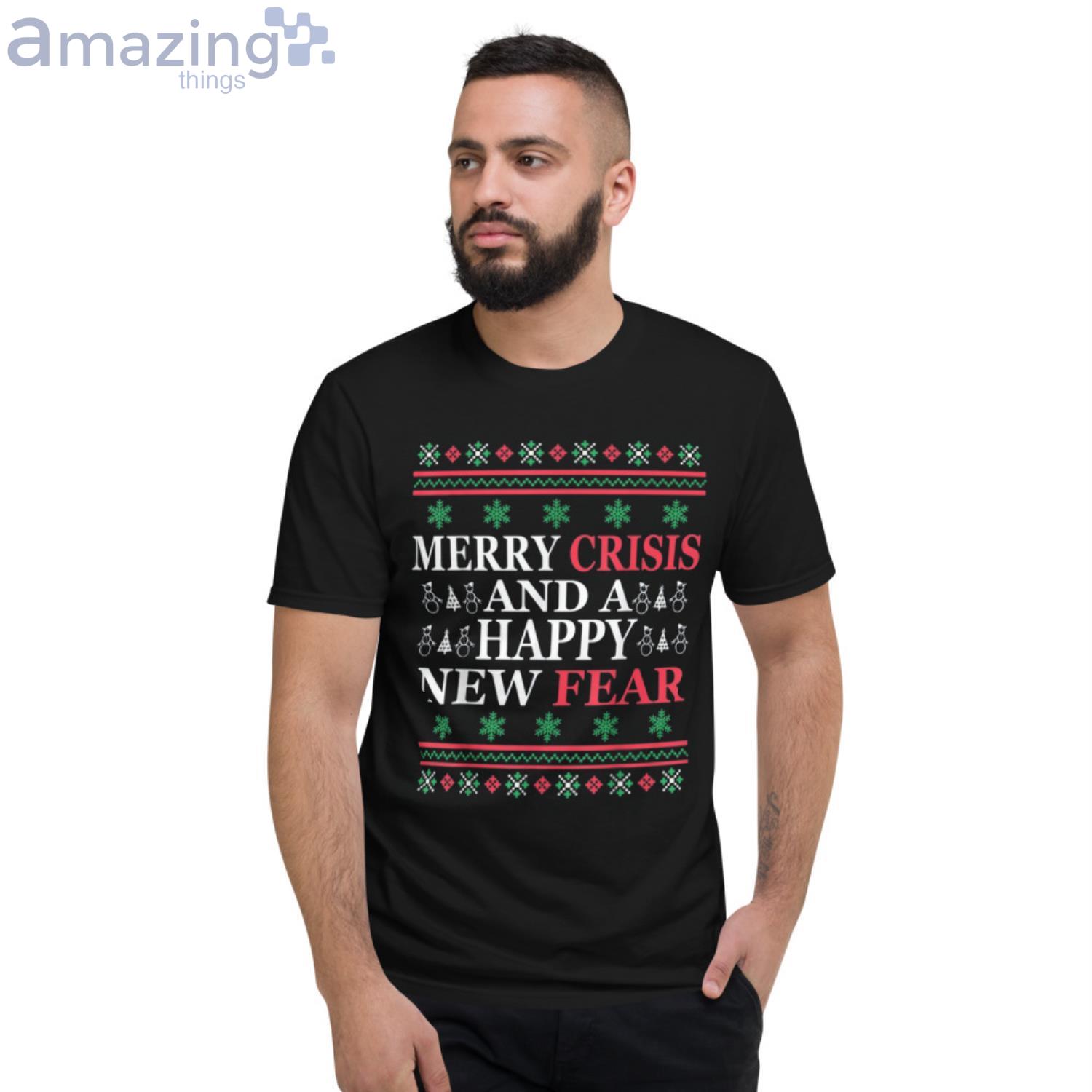Merry Crisis And Happy New Fear Funny Christmas Shirt image Merry Crisis And Happy New Fear Funny Christmas Shirt Product Photo 2