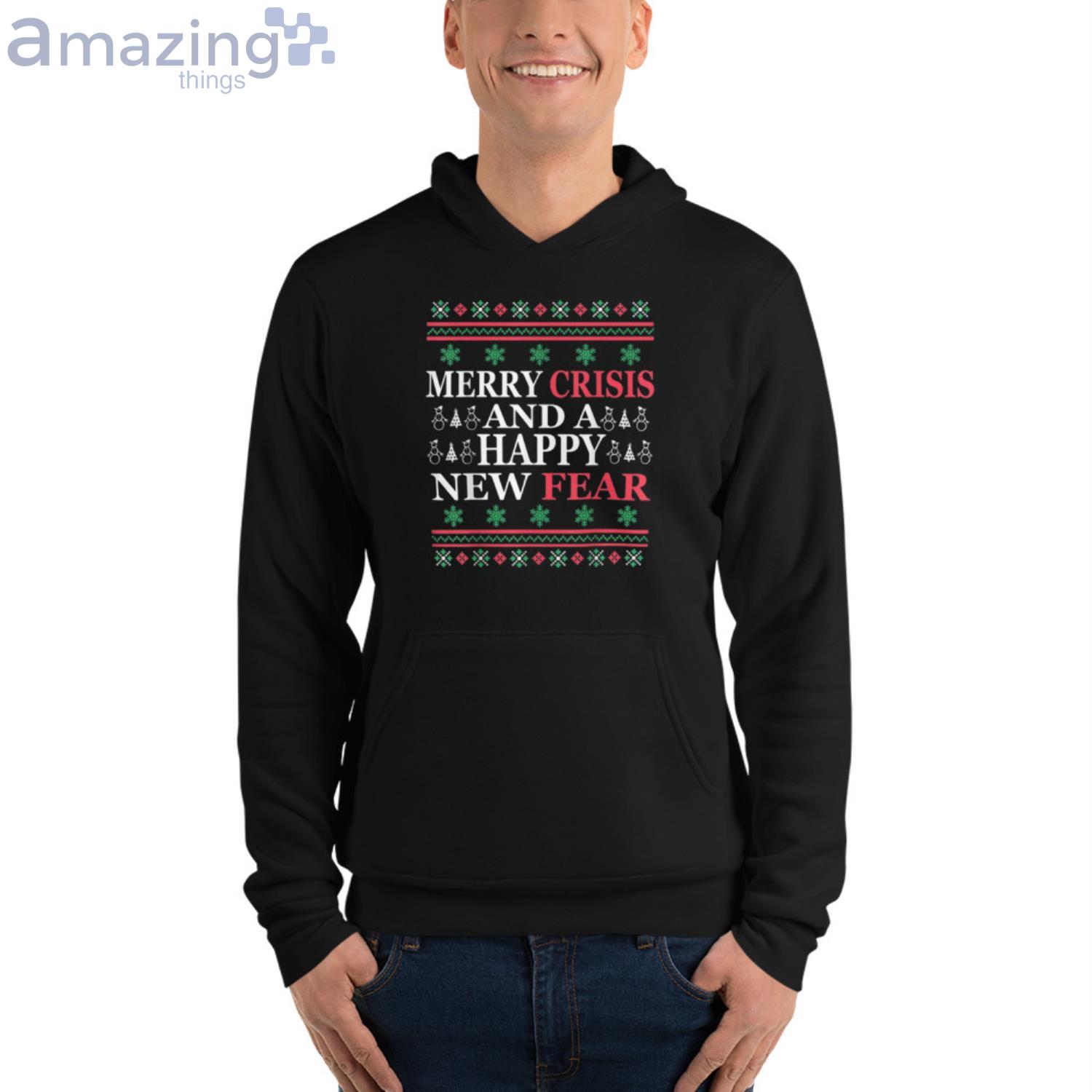 Merry Crisis And Happy New Fear Funny Christmas Shirt image Merry Crisis And Happy New Fear Funny Christmas Shirt Product Photo 4
