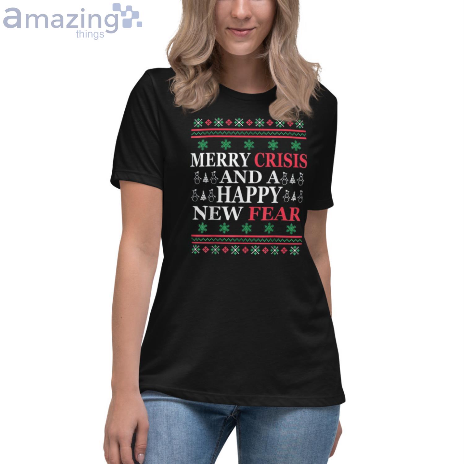 Merry Crisis And Happy New Fear Funny Christmas Shirt image Merry Crisis And Happy New Fear Funny Christmas Shirt Product Photo 6
