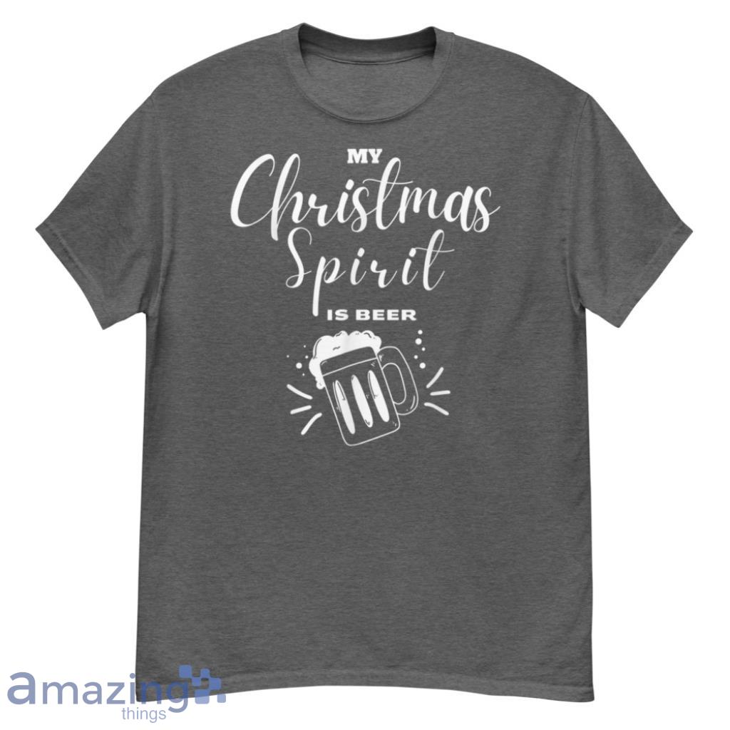 My Drinking Beer Liquor Drinker Funny Saying Christmas Shirt - G500 Men’s Classic T-Shirt-1