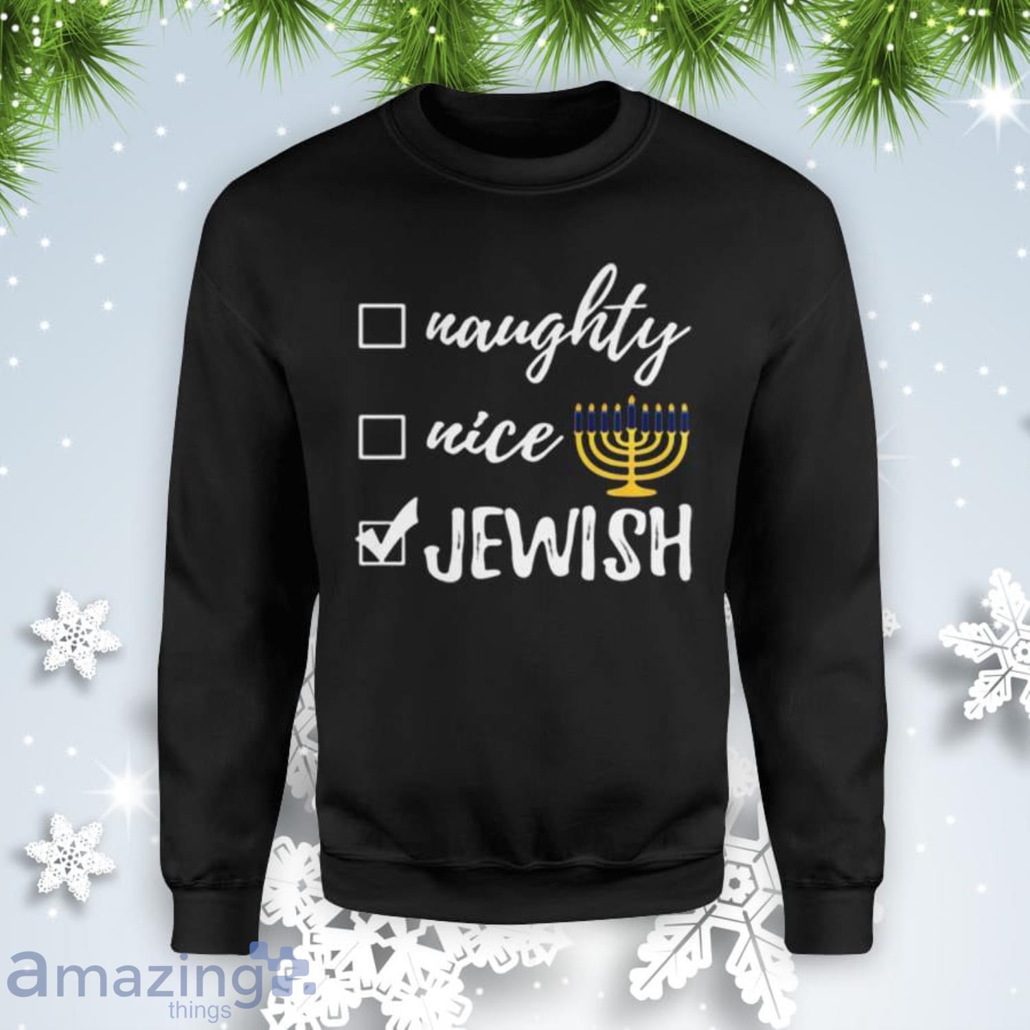 Naughty Nice Jewish Funny Xmas Hanukkah Christmas Sweatshirt Product Photo 1 Naughty Nice Jewish Funny Xmas Hanukkah Christmas Sweatshirt Product Photo 1