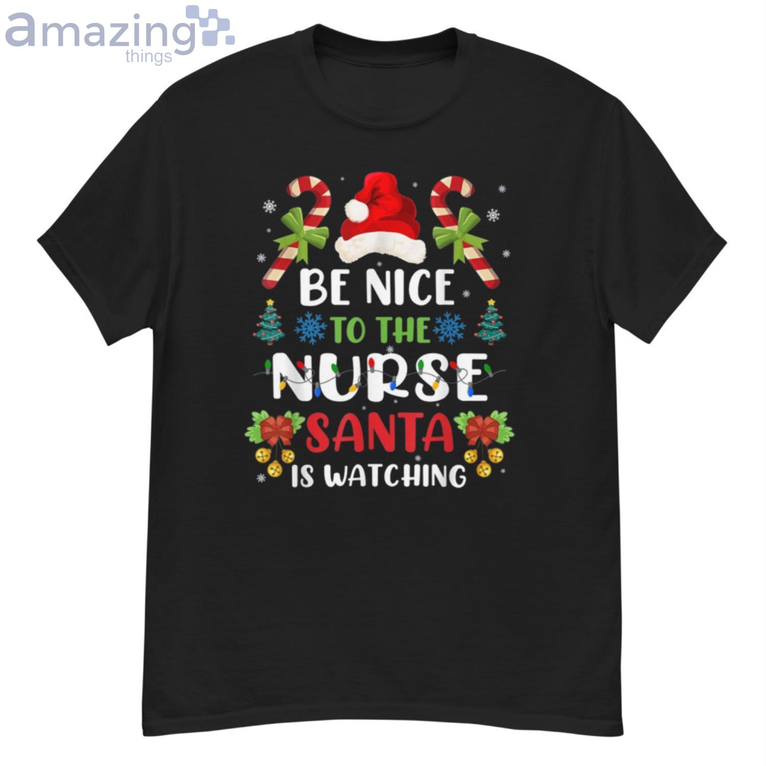 Nurse Christmas - Be Nice To The Nurse Santa is Watching Shirt Product Photo 1