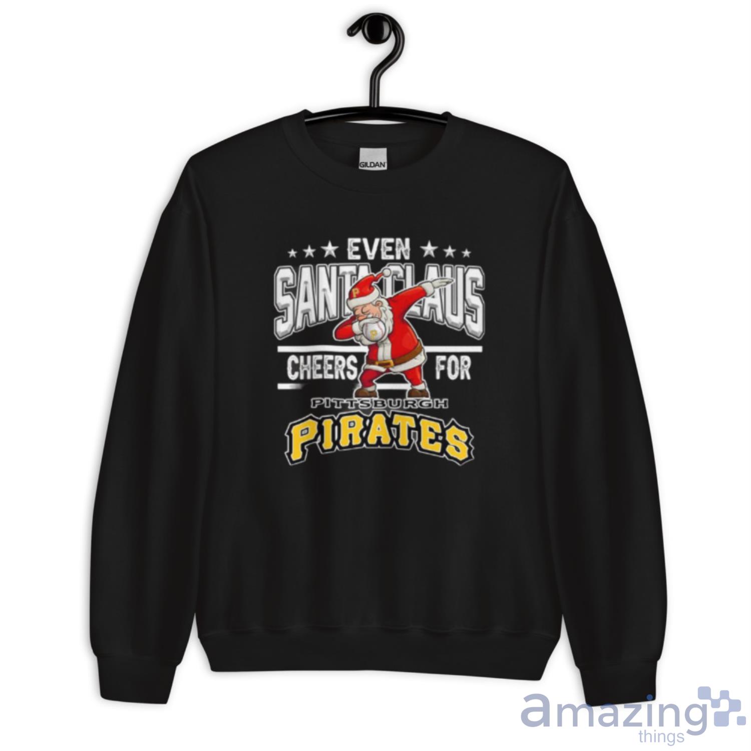 Pittsburgh Pirates Even Santa Claus Cheers For Christmas MLB Shirt For Fans image Pittsburgh Pirates Even Santa Claus Cheers For Christmas MLB Shirt For Fans - Unisex Crewneck Sweatshirt