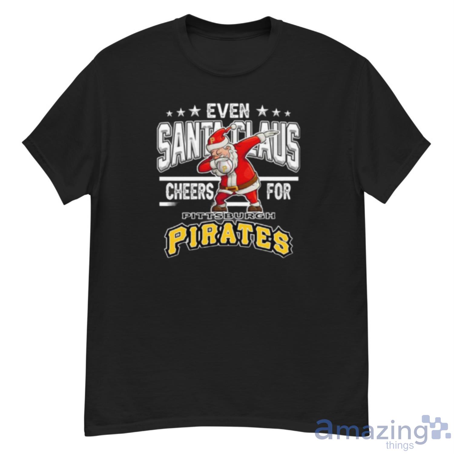 Pittsburgh Pirates Even Santa Claus Cheers For Christmas MLB Shirt For Fans - G500 Men’s Classic T-Shirt
