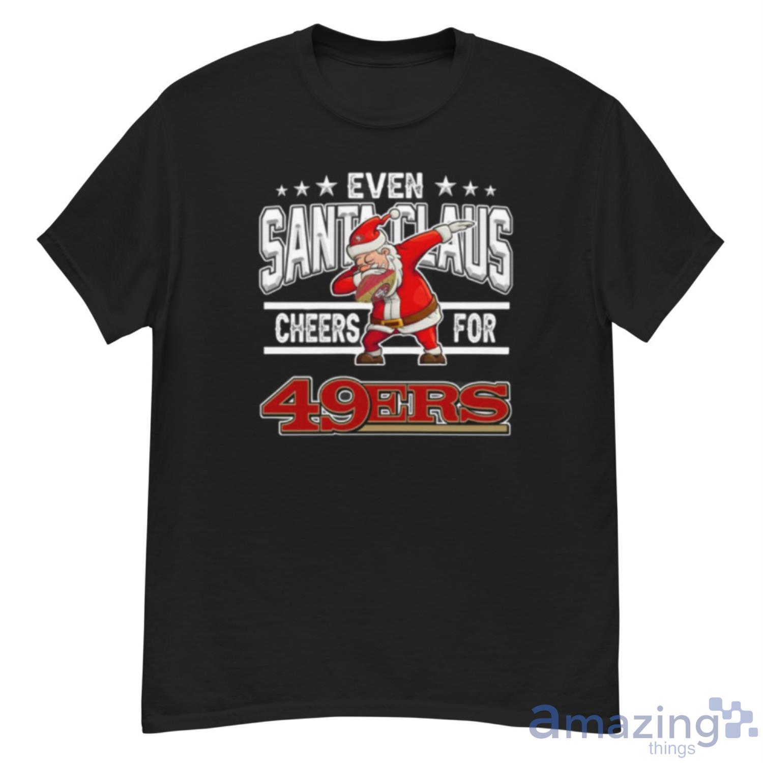 San Francisco 49ers Even Santa Claus Cheers For Christmas NFL Shirt For Fans - G500 Men’s Classic T-Shirt
