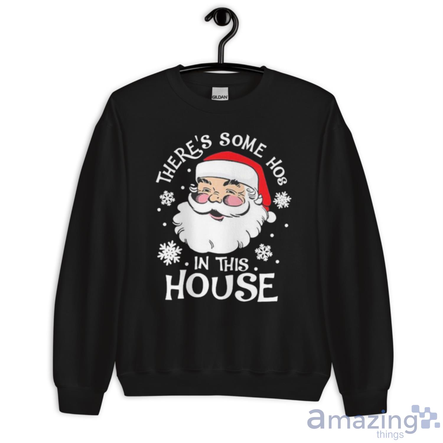 Santa Claus Theres Some Hoes In This House Christmas Shirt image Santa Claus Theres Some Hoes In This House Christmas Shirt - Unisex Crewneck Sweatshirt