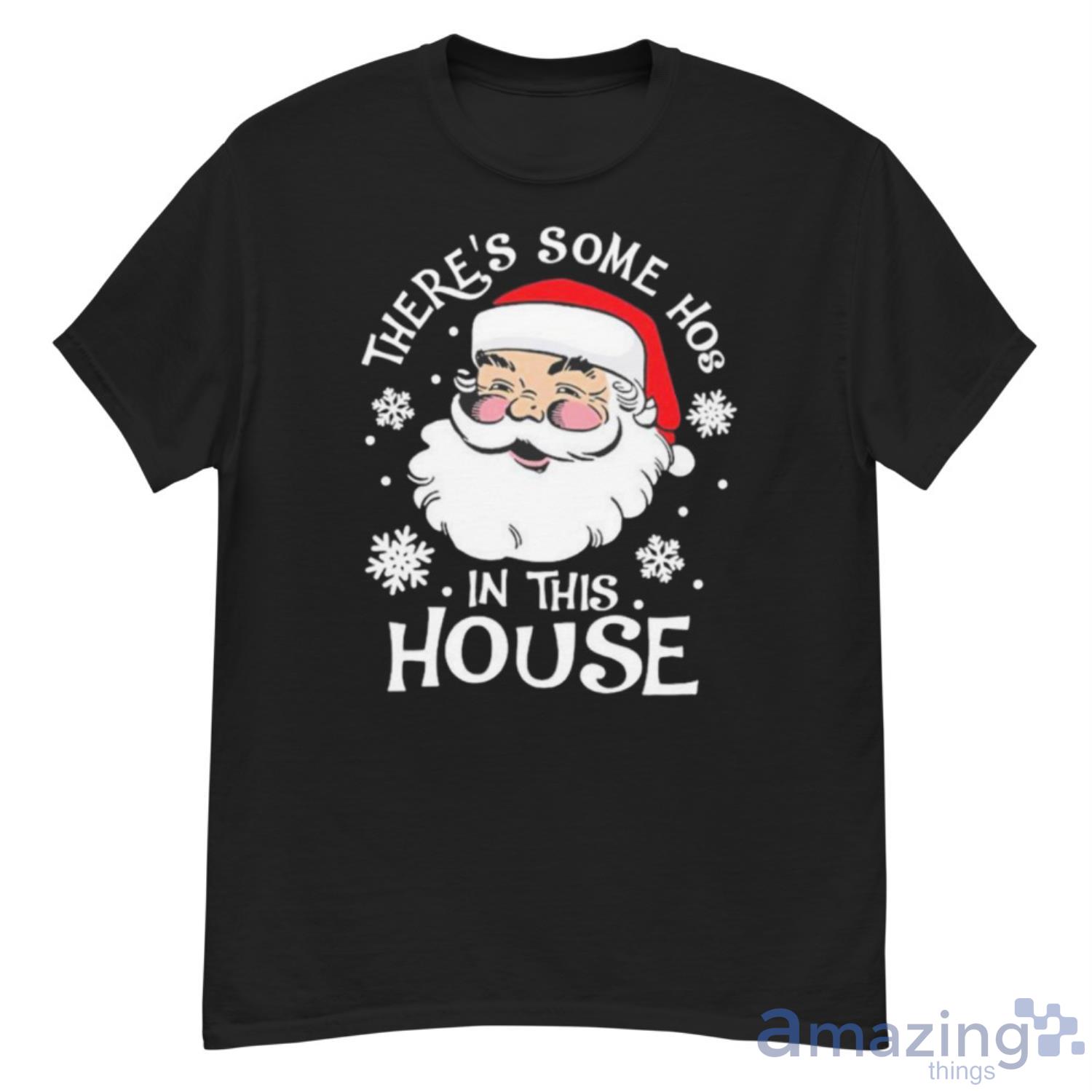 Santa Claus Theres Some Hoes In This House Christmas Shirt - G500 Men’s Classic T-Shirt Santa Claus Theres Some Hoes In This House Christmas Shirt - G500 Men’s Classic T-Shirt
