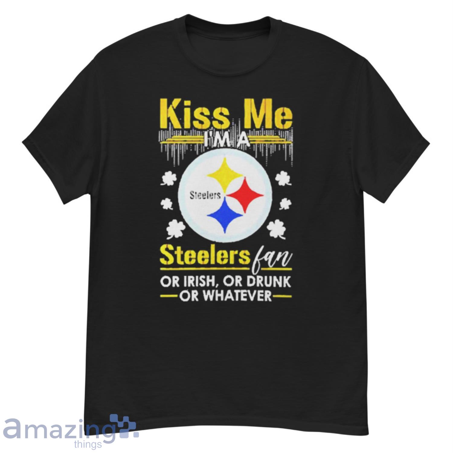 St. Patrick's Day Kiss Me I'm A Pittsburgh Steelers Fan Or Irish