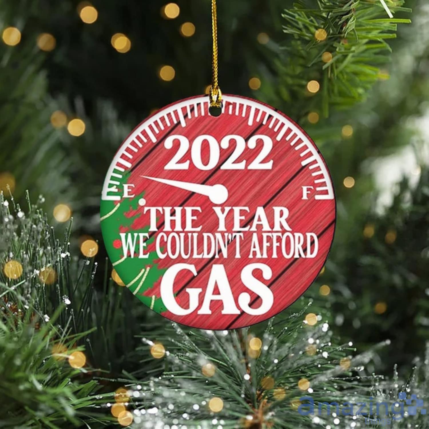 The Year We Could't Afford Gas Ornament Product Photo 1