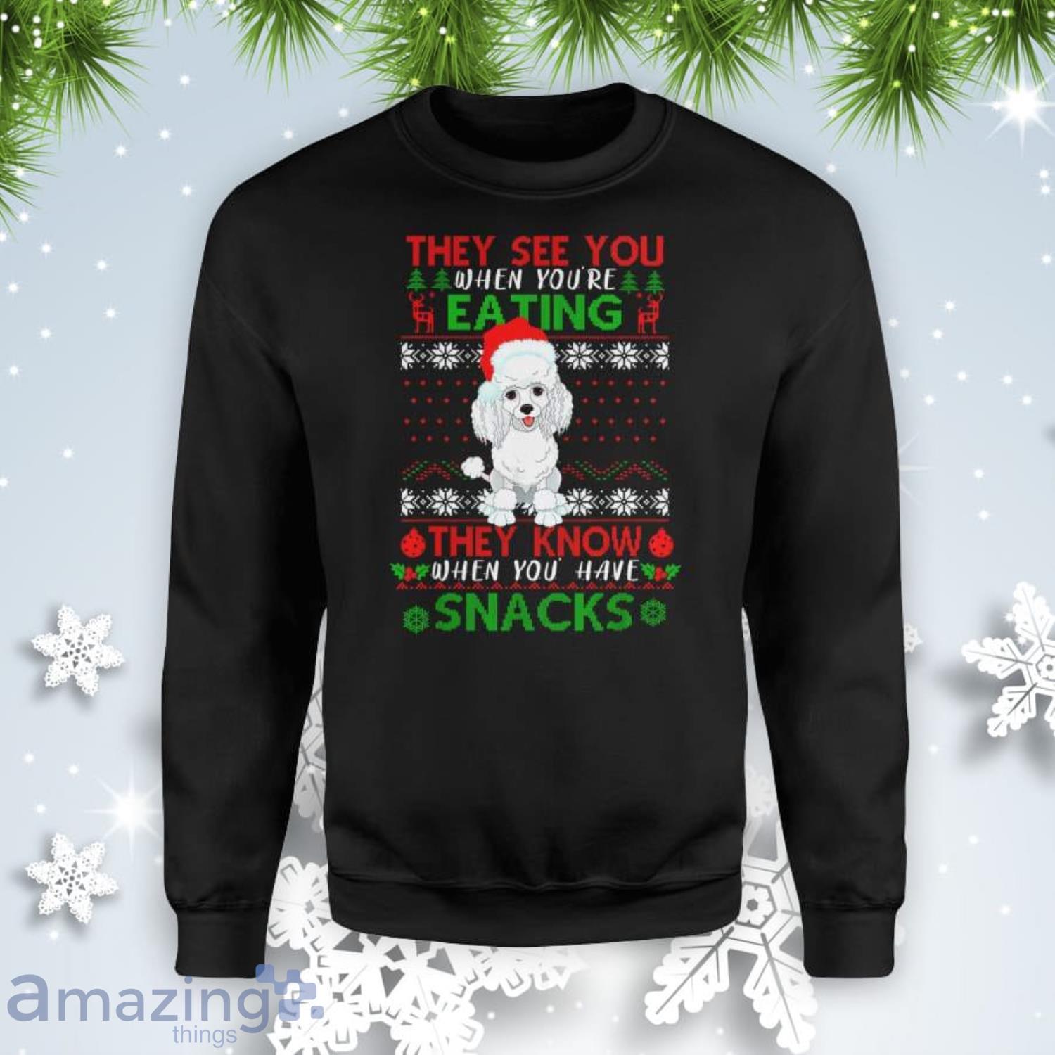 They See You When You’re Eating Poodle Ugly Xmas Christmas Sweatshirt Product Photo 1