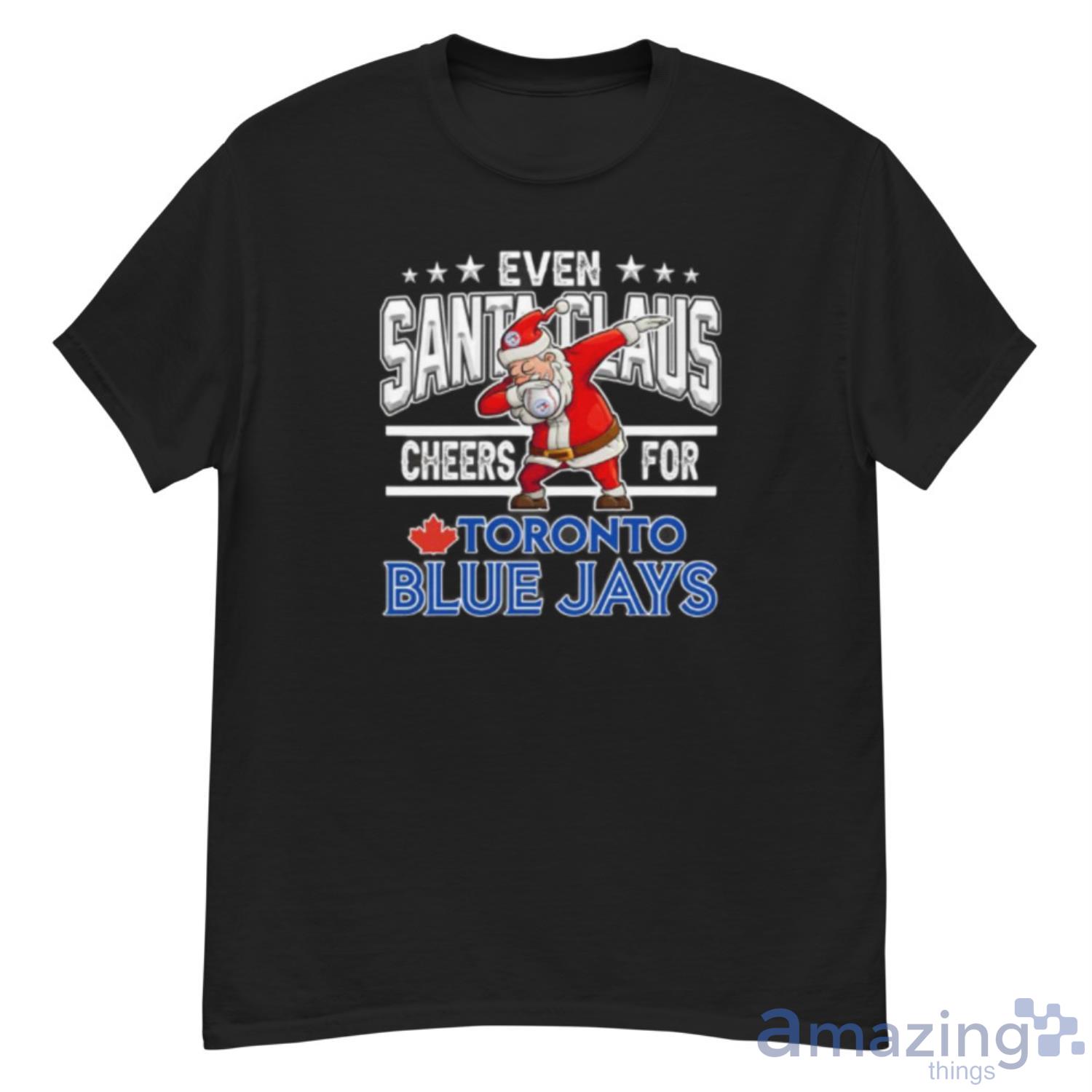 Toronto Blue Jays Even Santa Claus Cheers For Christmas MLB Shirt For Fans - G500 Men’s Classic T-Shirt