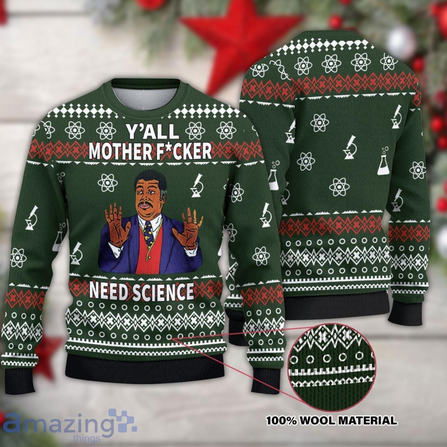 Y'All Mother Fuckers Need Science Ugly Christmas Sweater