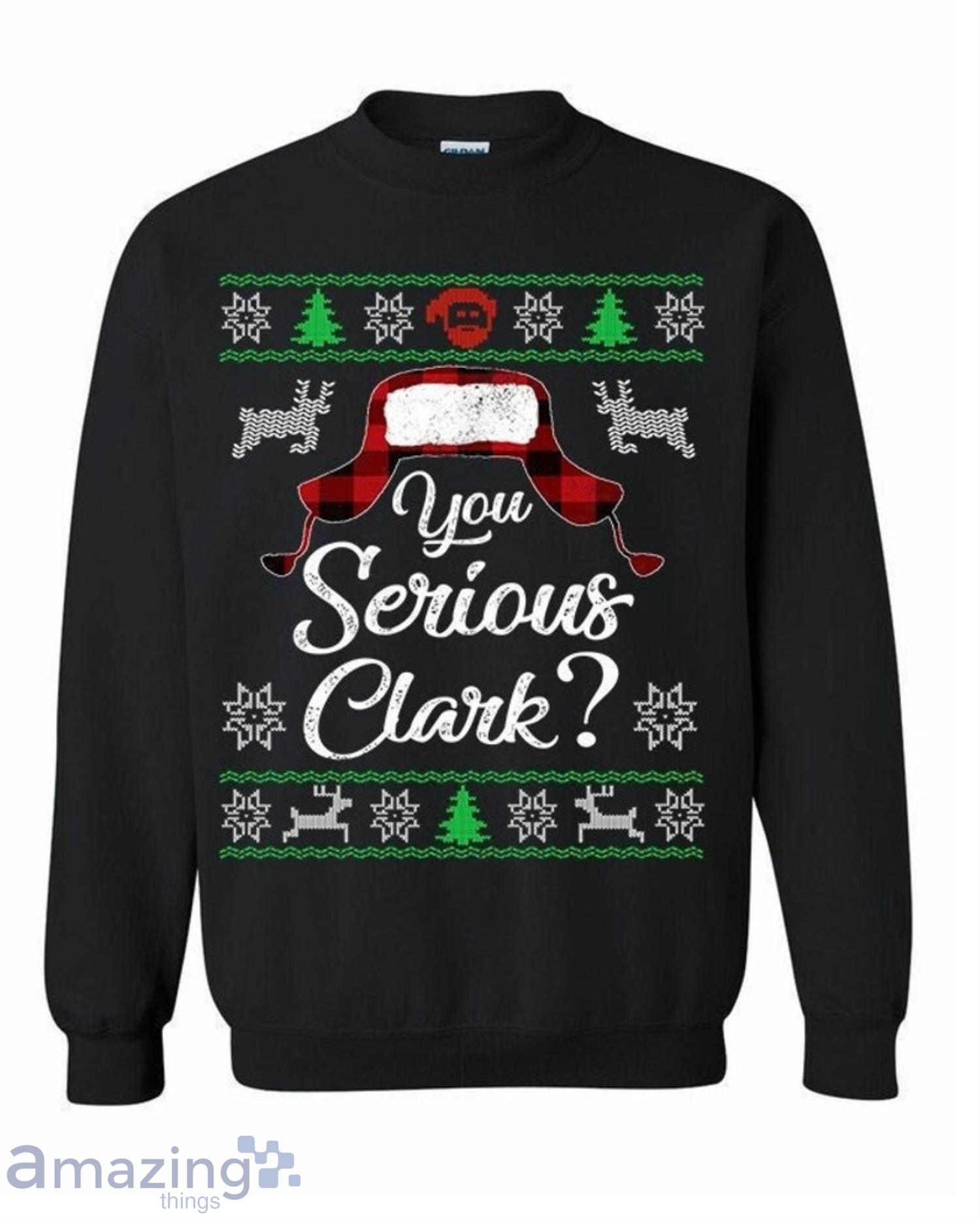 You Serious Clark Christmas Sweatshirt Product Photo 1