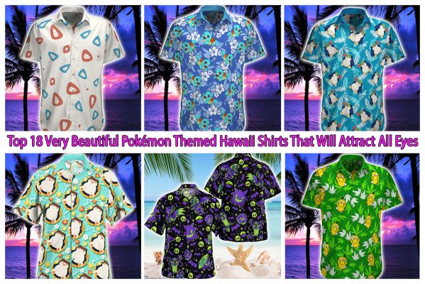 Top 18 Very Beautiful Pokémon Themed Hawaii Shirts That Will Attract All Eyes