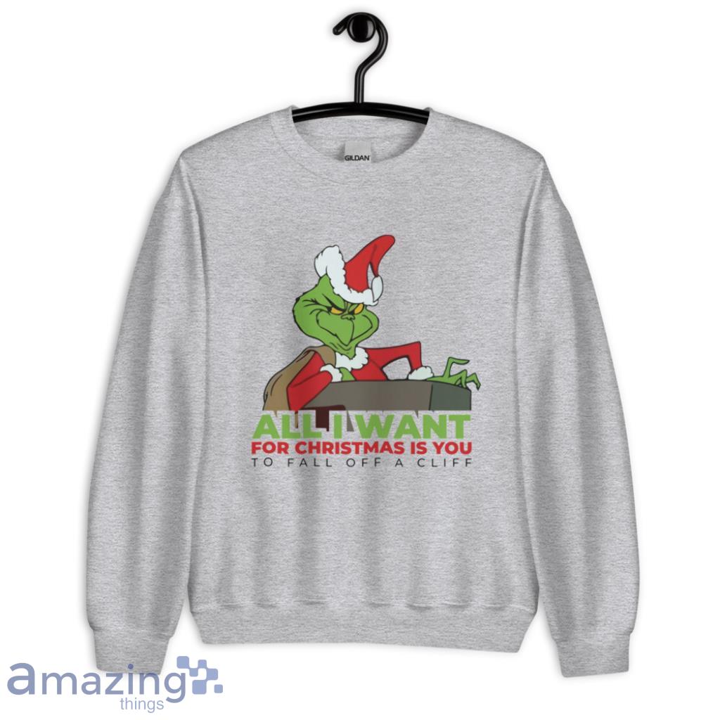 All I Want For Christmas Is You Tt Fall Off A Cliff Grinch Mariah Carey image All I Want For Christmas Is You -Tt Fall Off A Cliff - Grinch - Mariah Carey - Unisex Heavy Blend Crewneck Sweatshirt