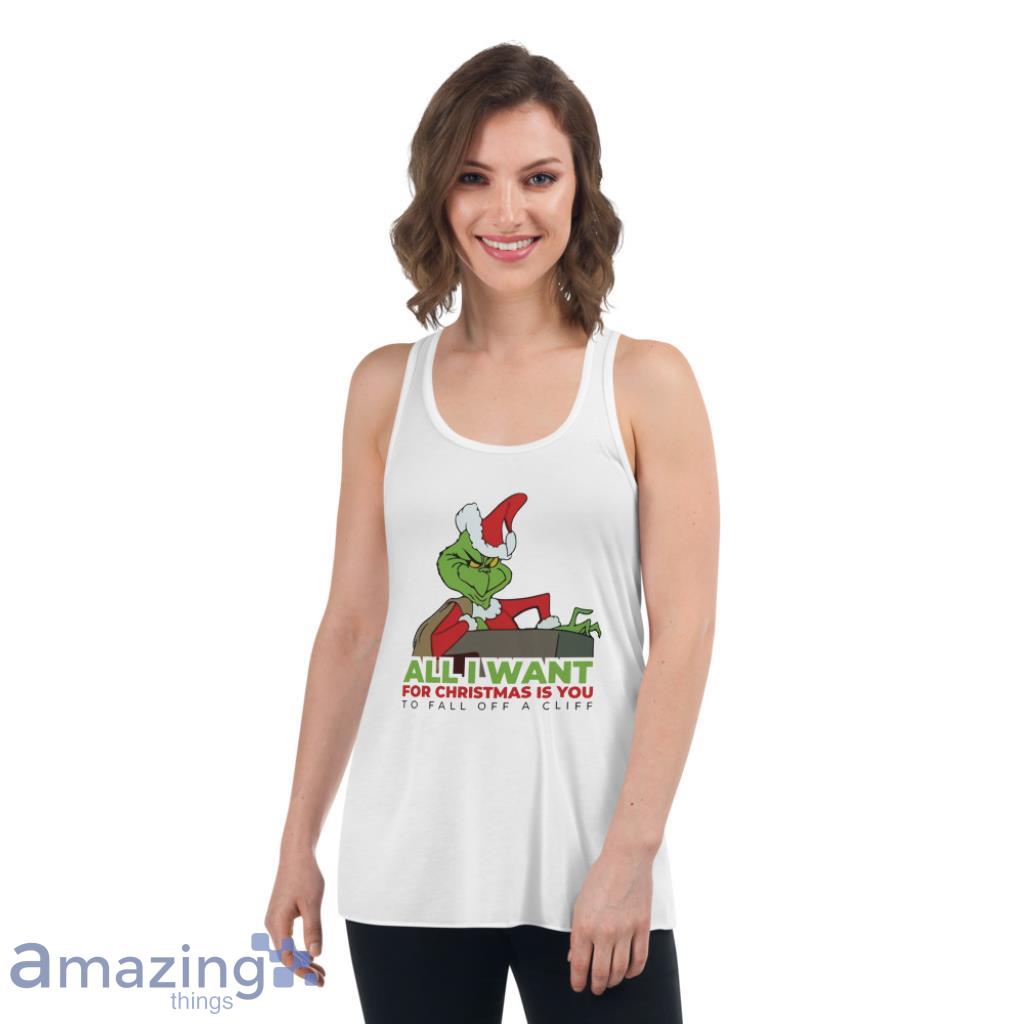 All I Want For Christmas Is You Tt Fall Off A Cliff Grinch Mariah Carey image All I Want For Christmas Is You -Tt Fall Off A Cliff - Grinch - Mariah Carey - Womens Flowy Racerback Tank