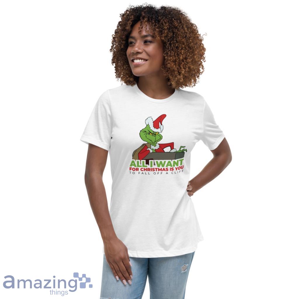 All I Want For Christmas Is You Tt Fall Off A Cliff Grinch Mariah Carey image All I Want For Christmas Is You -Tt Fall Off A Cliff - Grinch - Mariah Carey - Womens Relaxed Short Sleeve Jersey Tee