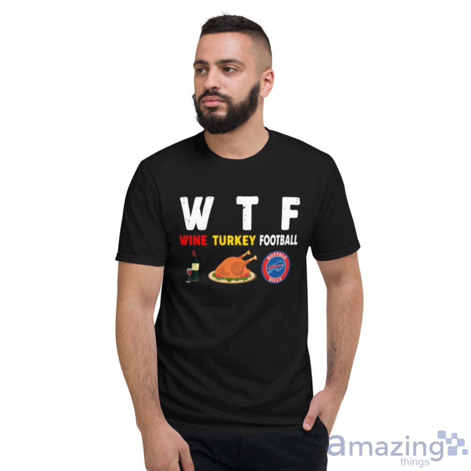 Buffalo-Bills Giving Day WTF Wine Turkey Football NFL T Shirt