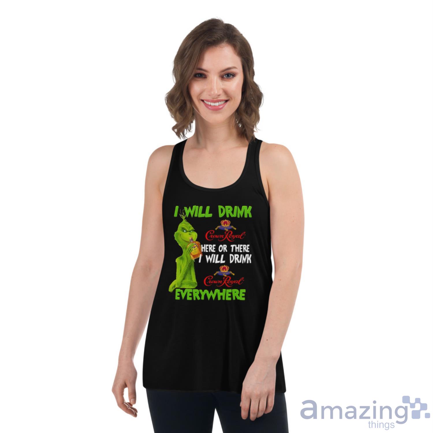 I Will Drink Crown Royal Here Or There Everywhere Grinch Christmas Unisex T Shirt image I Will Drink Crown Royal Here Or There Everywhere Grinch Christmas Unisex T-Shirt - Womens Flowy Racerback Tank