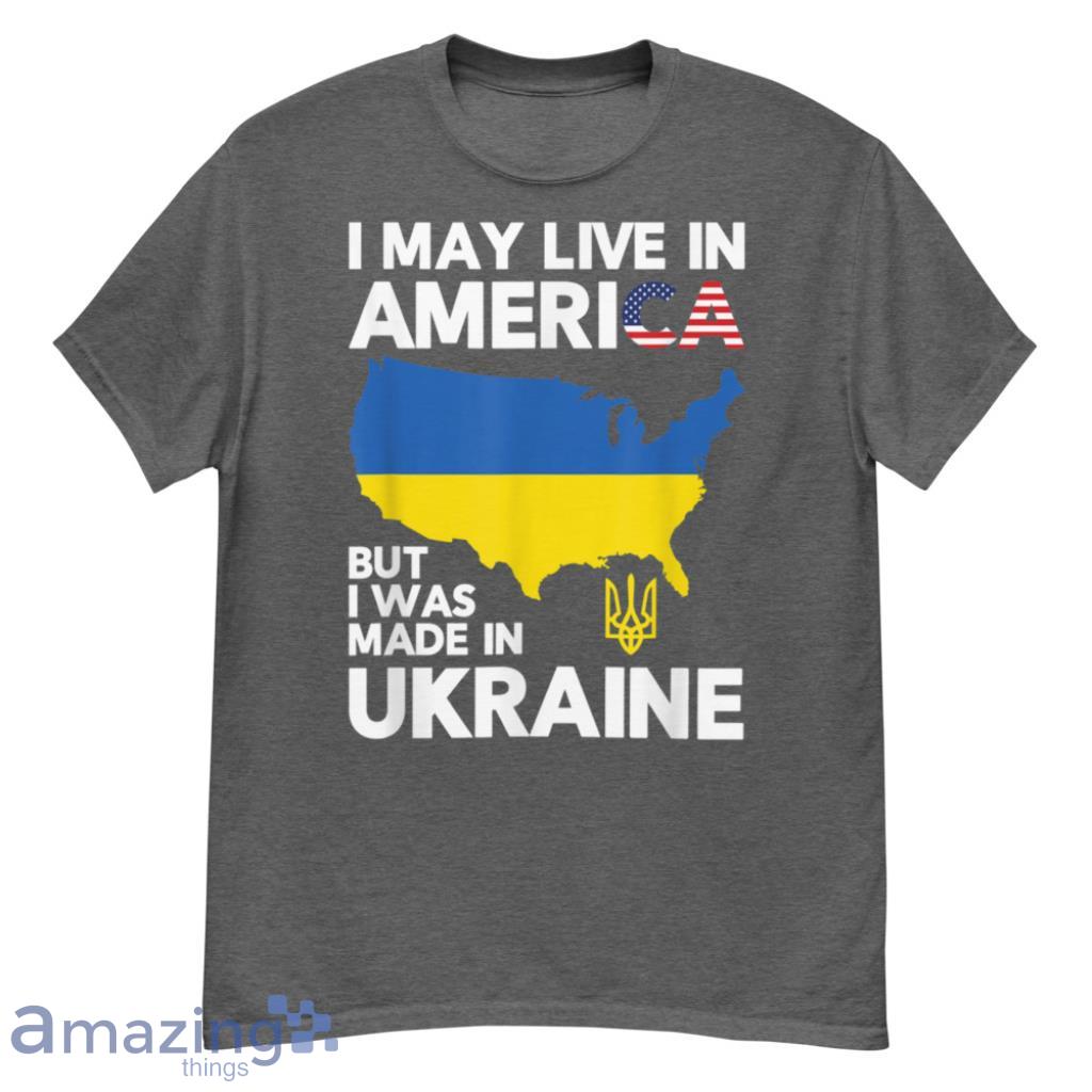  May Live in America But I Was Made in Ukraine T-Shirt T-Shirt11 - G500 Men’s Classic T-Shirt-1