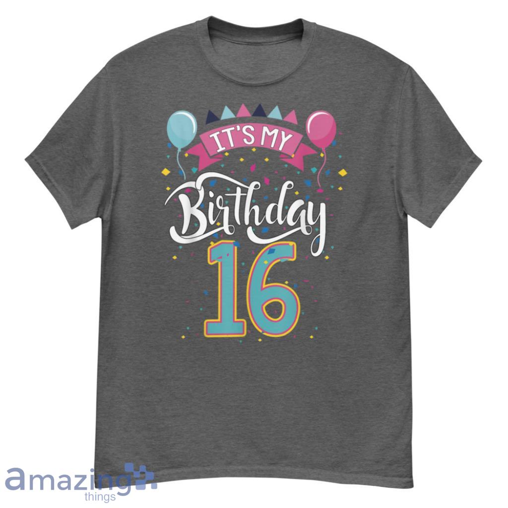 Merch_Its My 16th Birthday Shirt Gift Girls Sweet Sixteen T-shirt - G500 Men’s Classic T-Shirt-1